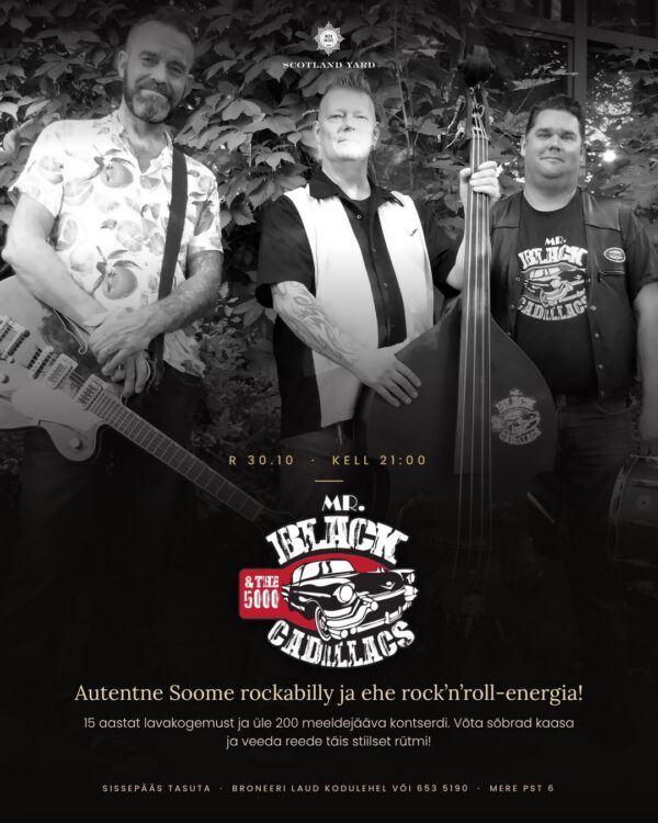Mr.Black & 5000 Cadillacs 30.10 Scotland Yard Mr.Black & 5000 Cadillacs Scotland Yardis reedel, 30. oktoobril kell 21. Sissepääs tasuta.